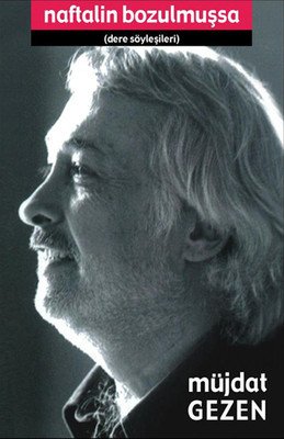 Müjdat GEZEN - Naftalin Bozulmuşsa